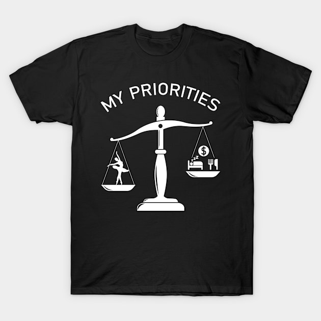 My Priorities Ballet Tips The Scale T-Shirt by magazin